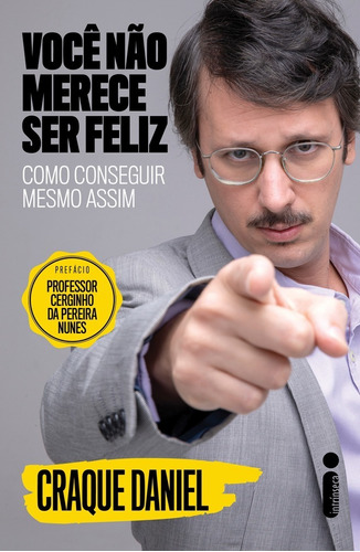 Você Não Merece Ser Feliz: Como Conseguir Mesmo Assim, De Daniel Furlan E Pedro Leite. Editora Intrínseca Ltda, Capa Mole, Edição Brochura Em Português, 2023