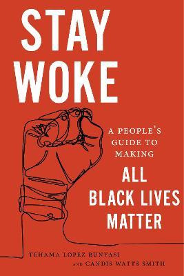 Libro Stay Woke : A People's Guide To Making All Black Li...