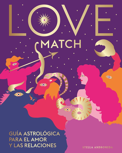 Love Match Guía Astrológica Del Amor Y Las Relaciones - Andromeda Stella