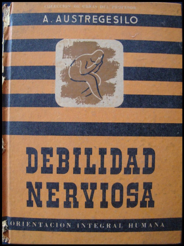 Debilidad Nerviosa. A. Austregesilo. 1945. 49n 009