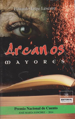 Arcanos Mayores: Arcanos Mayores, de Eduardo Jaspe Lescure. Serie 9962698258, vol. 1. Editorial PANAMA-SILU, tapa blanda, edición 2014 en español, 2014