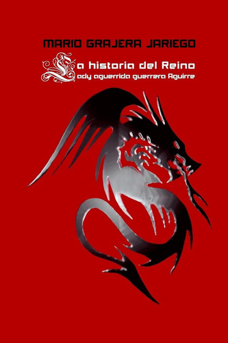 La Historia Del Reino: Lady Aguerrida Guerrera Aguirre, De Jariego, Mario A. Gragera. Editorial Createspace Independent Publishing Platform, Tapa Blanda En Español