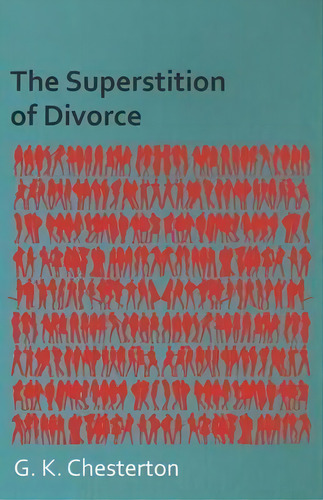 The Superstition Of Divorce, De G. K. Chesterton., Vol. 1. Editorial Read Books, Tapa Blanda En Inglés