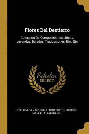 Libro Flores Del Destierro : Coleccion De Composiciones L...
