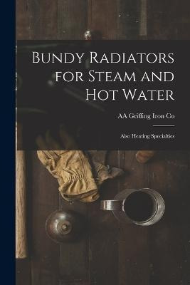 Libro Bundy Radiators For Steam And Hot Water : Also Heat...