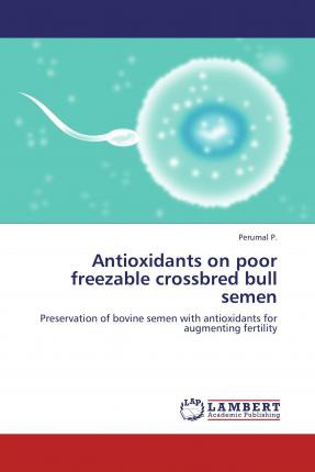 Libro Antioxidants On Poor Freezable Crossbred Bull Semen...