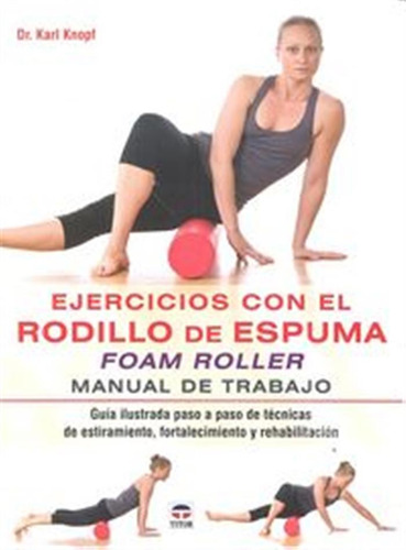 Ejercicios Con El Rodillo De Espuma Foam Roller Manual Trab