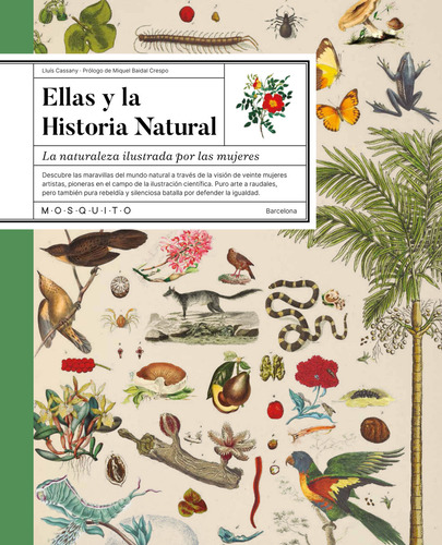 Ellas Y La Historia Natural: La Naturaleza Ilustrada Por Las Mujeres, De Cassany, Lluis., Vol. 1. Editorial Mosquito Books, Tapa Dura En Español