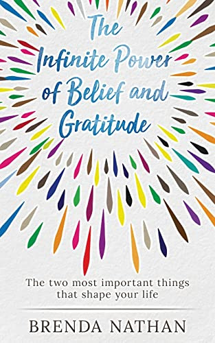The Infinite Power Of Belief And Gratitude: The Two Most Imp