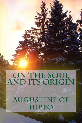 Libro On The Soul And Its Origin - Augustine Of Hippo