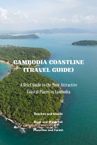Libro: Cambodia Coastline (travel Guide): A Brief Guide To