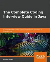 Comprar The The Complete Coding Interview Guide In Java : An Effective Guide For Aspiring Java Developers..., De Anghel Leonard. Editorial Packt Publishing Limited, Tapa Blanda En Inglés