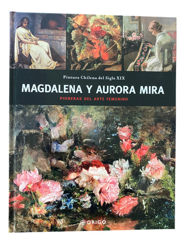 Magdalena Y Aurora Mira - Pintura Chilena Del Siglo Xix