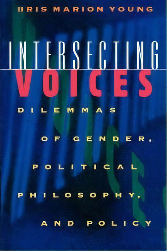 Intersecting Voices, De Iris Marion Young. Editorial Princeton University Press, Tapa Blanda En Inglés