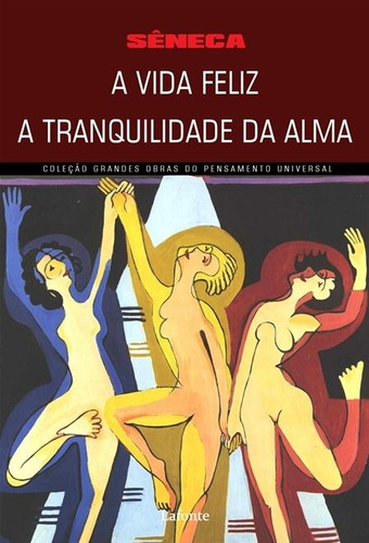 A Vida Feliz A Tranquilidade da Alma, de Sêneca, Sêneca. Editora Lafonte Ltda, capa mole em português, 2020