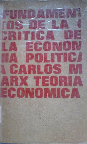 Carlos Marx - Fundamentos A La Critica De La Economía Po.. 