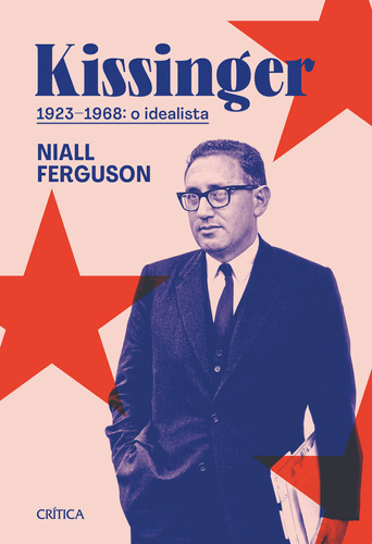 Libro Kissinger 1923 1968 O Idealista De Ferguson Niall Cri