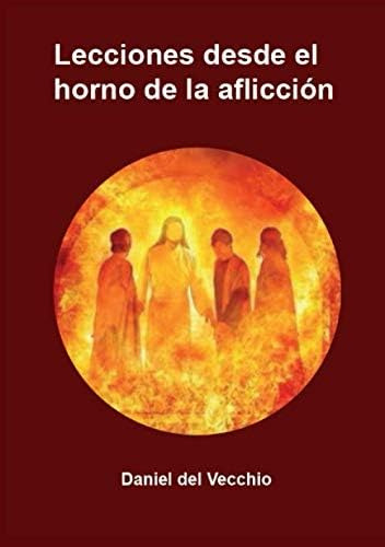 Libro: Lecciones Dssde El Horno De La Aflicción (spanish Edi