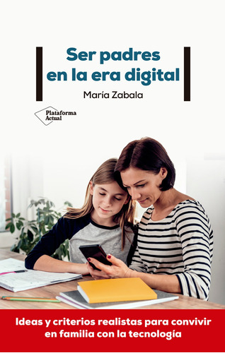 Ser Padres En La Era Digital - Maria Zabala