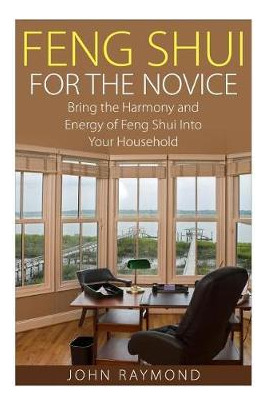 Libro Feng Shui : Feng Shui For The Novice: Bring The Har...