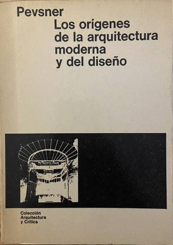 Los Orígenes De La Arquitectura Moderna Y Del Diseño Pevsner (Reacondicionado)