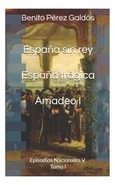 Comprar Libro: España Sin Rey España Trágica Amadeo I: Episodios I