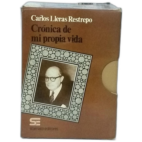 Crónica De Mi Propia Vida - Carlos Lleras - Stamato