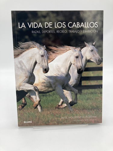 La Vida De Los Caballos, De Jane Holderness Roddam. Editorial Blume, Tapa Blanda En Español, 2013