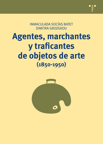 Libro: Agentes, Marchantes Y Traficantes De Objetos De Arte 