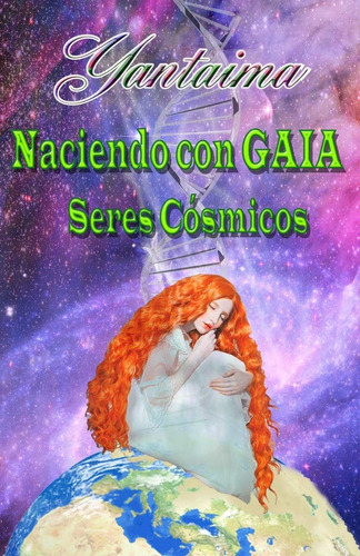 Libro Naciendo Con Gaia Seres Cósmicos (spanish Edition)