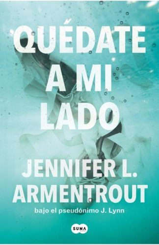 Quedate A Mi Lado, De Jennifer L. Armentrout. Editorial Suma De Letras, Tapa Blanda, Edición 1 En Español