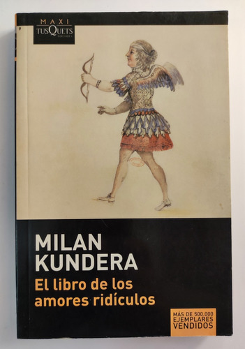 El Libro De Los Amores Ridículos. Milan Kundera. Tusquets  (Reacondicionado)