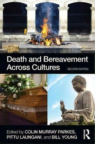 Death And Bereavement Across Cultures, De Colin Murray Parkes., Vol. 1. Editorial Taylor Francis Ltd, Tapa Blanda, Edición Second Edition En Inglés