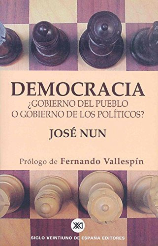 Democracia: ¿gobierno Del Pueblo O Gobierno De Los Politicos? -sociologia Y Politica-, De Jose Nun. Editorial Siglo Xxi De España Editores S A, Tapa Blanda En Español, 2002