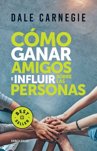 Cómo Ganar Amigos E Influir Sobre Las Personas, De Dale Carnegie. Editorial Debolsillo, Edición 1 En Español