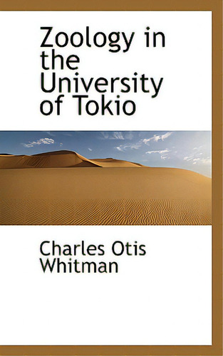 Zoology In The University Of Tokio, De Whitman, Charles Otis., Vol. 1. Editorial Bibliobazaar, Tapa Blanda En Inglés