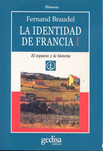 La identidad de Francia vol. I: El espacio y la historia, de Braudel, Fernand. Serie Cla- de-ma Editorial Gedisa en español, 1993