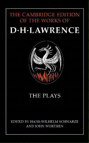 The Cambridge Edition Of The Works Of D. H. Lawrence: The Plays, De D. H. Lawrence. Editorial Cambridge University Press, Tapa Blanda En Inglés