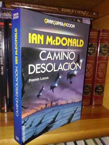 Camino Desolación - Ian Mcdonald - Gran Super Ficción