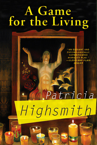 A Game For The Living, De Highsmith, Patrícia. Editorial Grove Atlantic, Tapa Blanda En Inglés