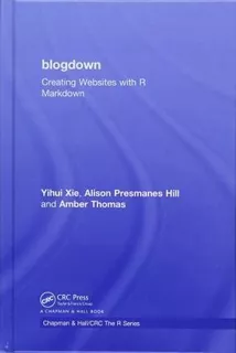 Libro Blogdown : Creating Websites With R Markdown - Yihu...