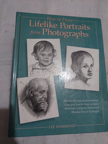 How To Draw Lifelike Portraits From Photographs , Lee Hammon