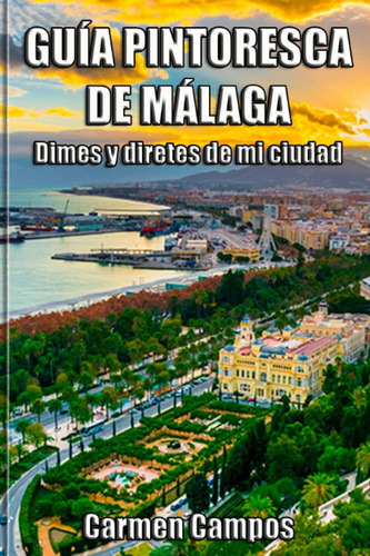 Libro: Guía Pintoresca Málaga: Dimes Y Diretes Mi Ciuda