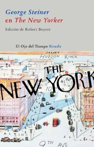 George Steiner En The New Yorker - Steiner, George, De Steiner, George. Editorial Siruela En Español