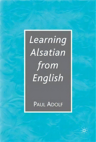 Learning Alsatian Through English, De Na Na. Editorial Palgrave Usa, Tapa Dura En Inglés