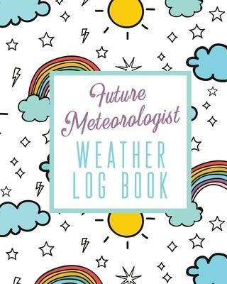 Future Meteorologist Weather Log Book : Kids Weather Log ...