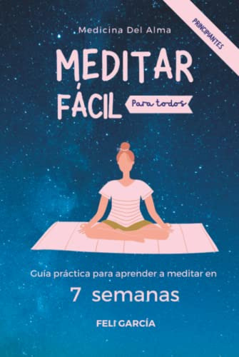 Meditar Facil Para Todos: Guia Practica Para Aprender A Medi