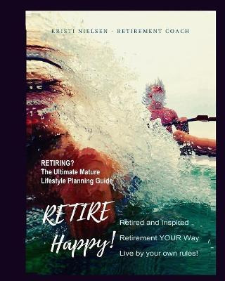 Libro Retire Happy! Retired And Inspired - Retirement You...