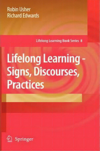 Lifelong Learning - Signs, Discourses, Practices, De Robin Usher. Editorial Springer Verlag New York Inc, Tapa Dura En Inglés
