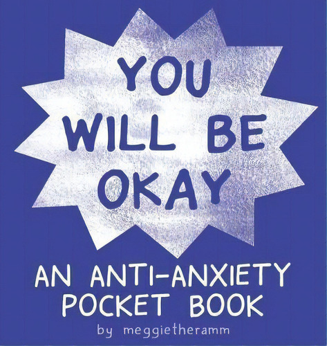 You Will Be Ok : An Anti-anxiety Pocket Book, De Meggie Ramm. Editorial Silver Sprocket, Tapa Blanda En Inglés